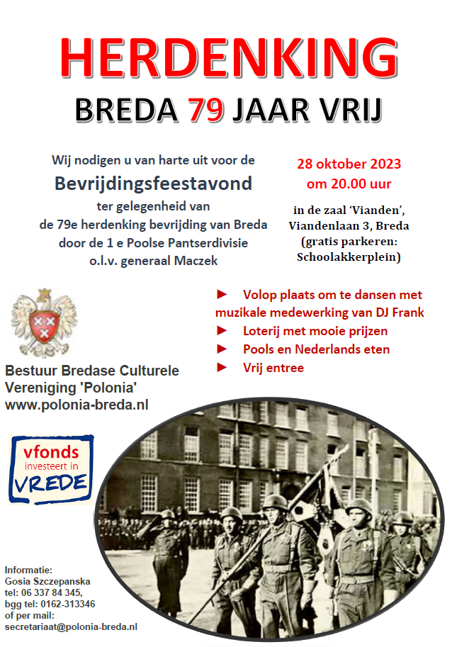 Wij nodigen u van harte uit voor de Bevrijdingsfeestavond ter gelegenheid van de 79e herdenking bevrijd van Breda door de 1e Poolse Patserdivisie o.l.v. generaal Maczek.

Wanneer: 28 oktober 2023 om 20.00 uur
Waar: Zaal Vianden, Viandenlaan 3, Breda.